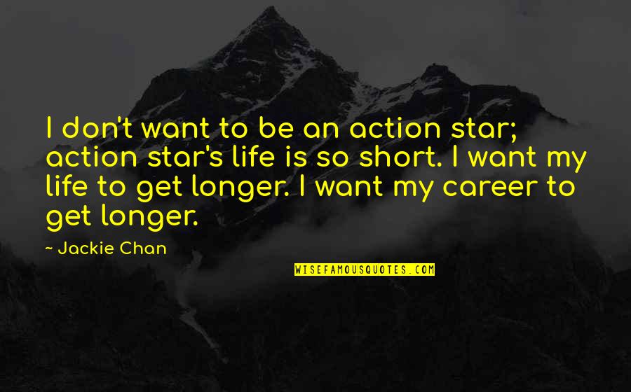 Arugment Quotes By Jackie Chan: I don't want to be an action star;