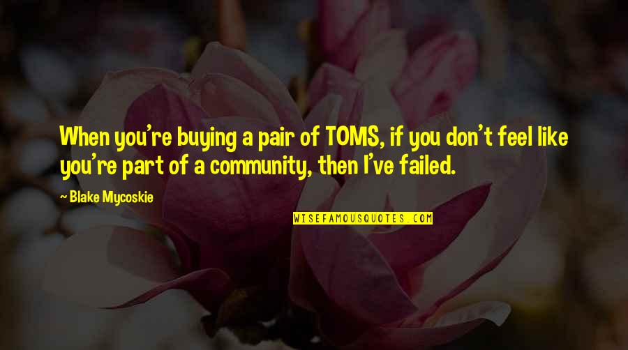 Arular Quotes By Blake Mycoskie: When you're buying a pair of TOMS, if