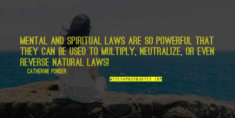Arular Quotes By Catherine Ponder: Mental and spiritual laws are so powerful that