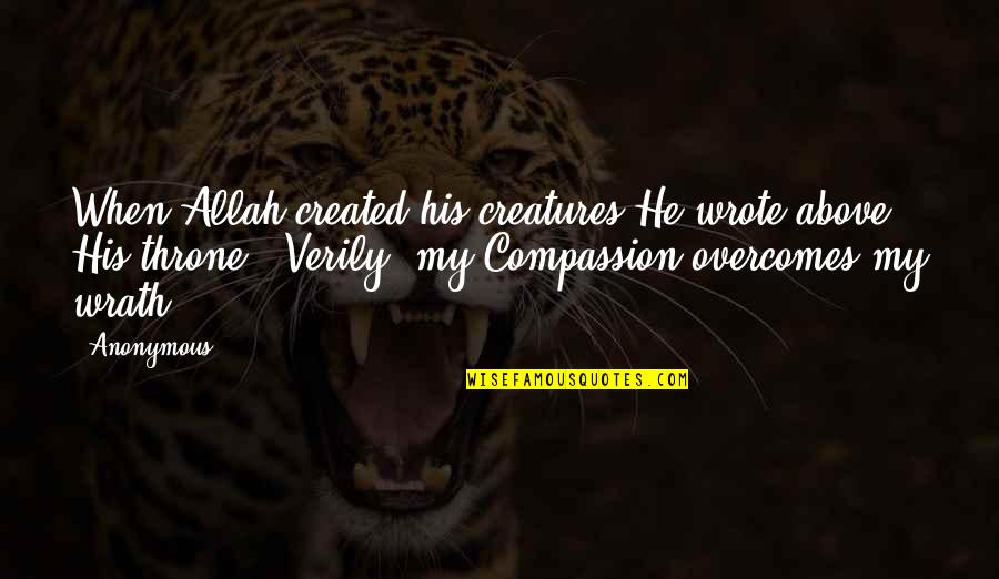Aruna Irani Quotes By Anonymous: When Allah created his creatures He wrote above