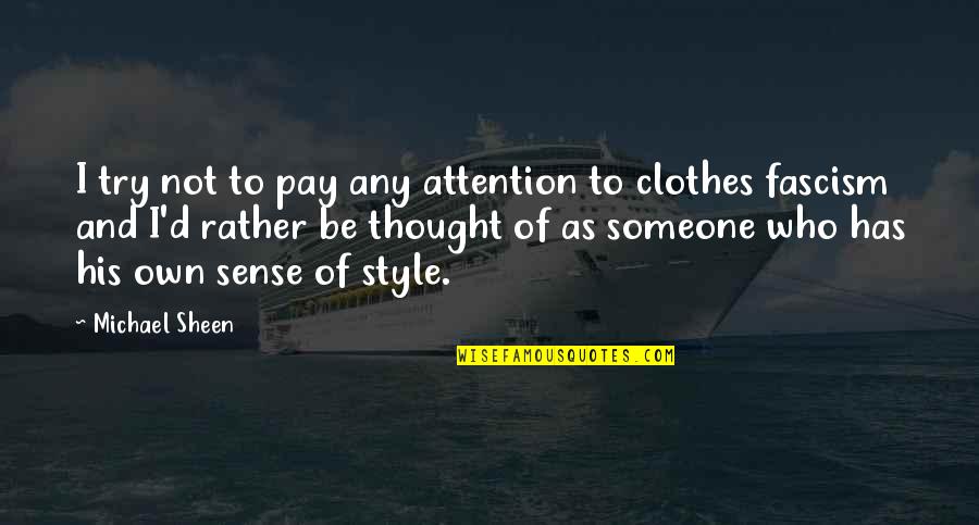 Arunah Shepherdson Quotes By Michael Sheen: I try not to pay any attention to