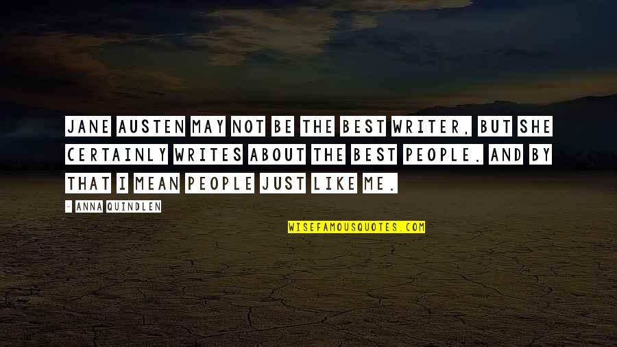 Arunah Woodward 1806 Vt Quotes By Anna Quindlen: Jane Austen may not be the best writer, Arunah Woodward 1806 Vt Quotes By Anna Quindlen: Jane Austen may not be the best writer,