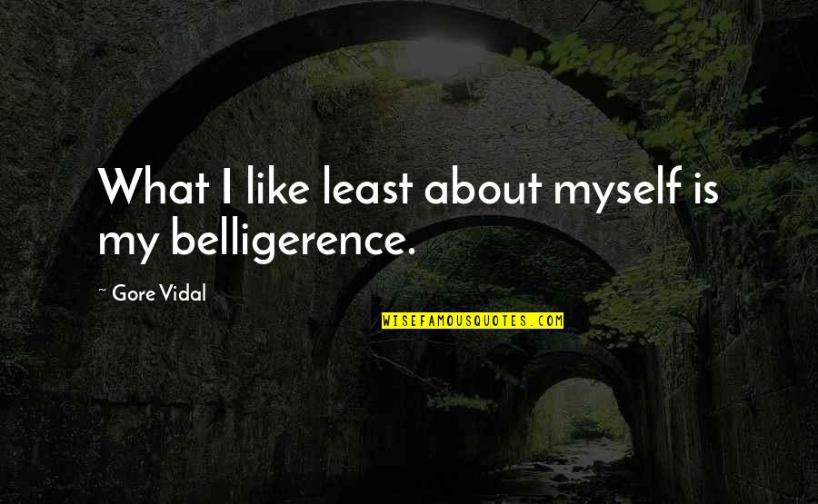 Arunca Pizza Quotes By Gore Vidal: What I like least about myself is my Arunca Pizza Quotes By Gore Vidal: What I like least about myself is my