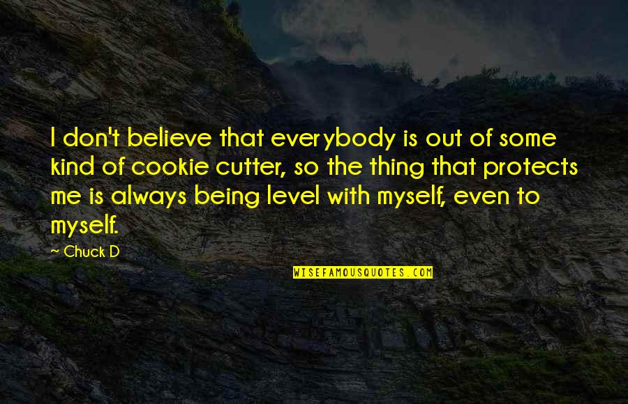 Aruncarea Discului Quotes By Chuck D: I don't believe that everybody is out of