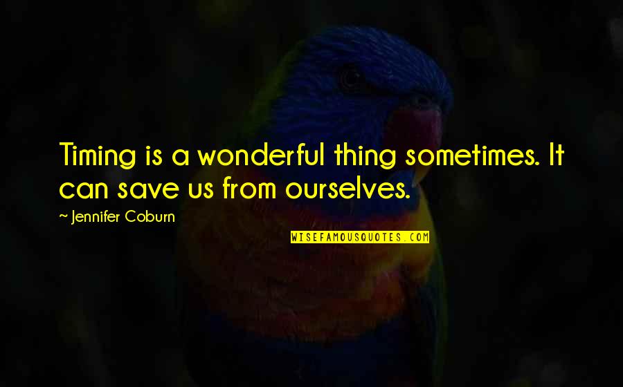 Aruncatorul Quotes By Jennifer Coburn: Timing is a wonderful thing sometimes. It can Aruncatorul Quotes By Jennifer Coburn: Timing is a wonderful thing sometimes. It can