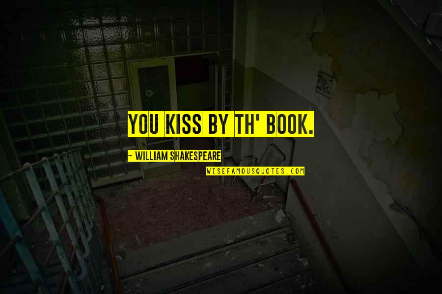 Aruncis Quotes By William Shakespeare: You kiss by th' book.