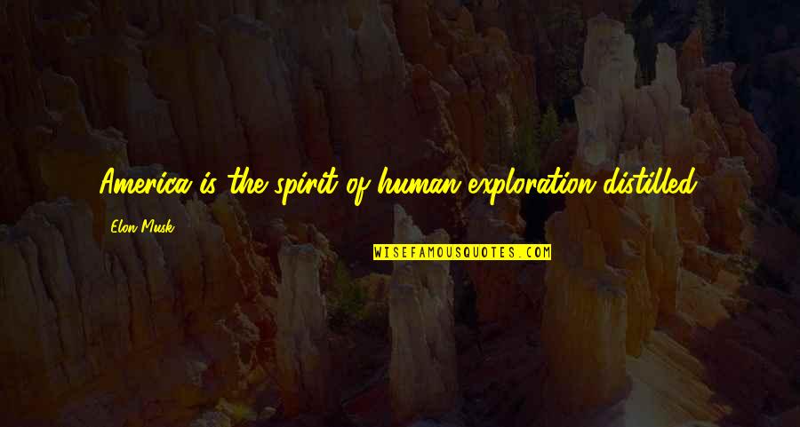 Arunnaveesiri Quotes By Elon Musk: America is the spirit of human exploration distilled.