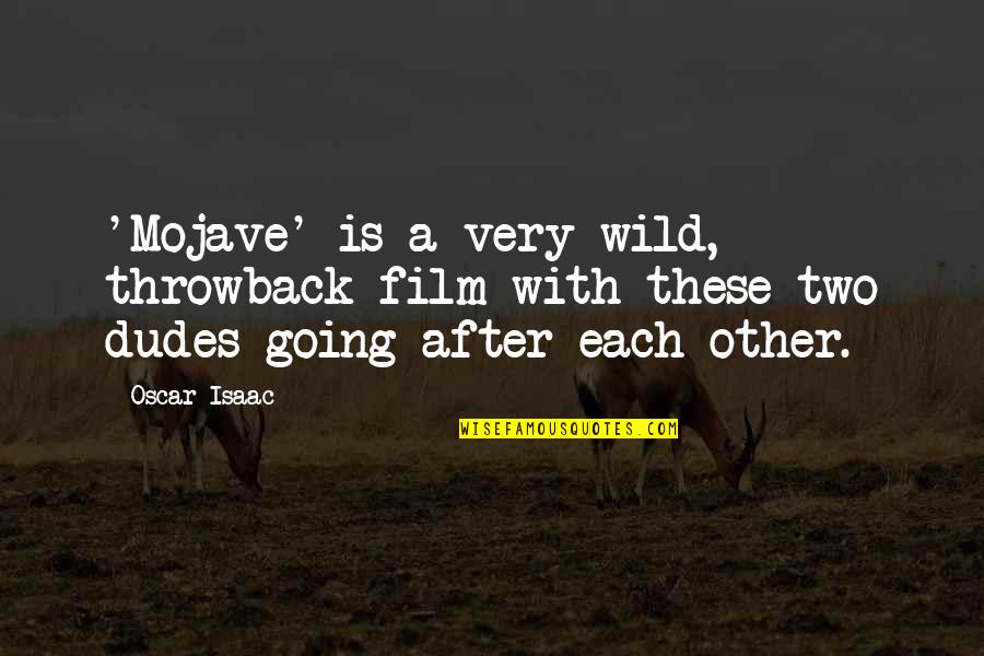 Arusha Institute Quotes By Oscar Isaac: 'Mojave' is a very wild, throwback film with