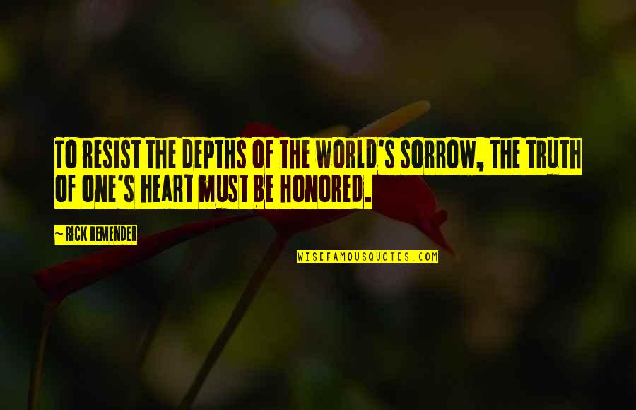 Arushi Sharma Quotes By Rick Remender: To resist the depths of the world's sorrow,