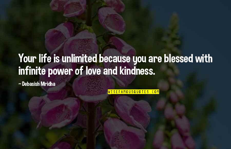 Aruwakkalu Quotes By Debasish Mridha: Your life is unlimited because you are blessed Aruwakkalu Quotes By Debasish Mridha: Your life is unlimited because you are blessed