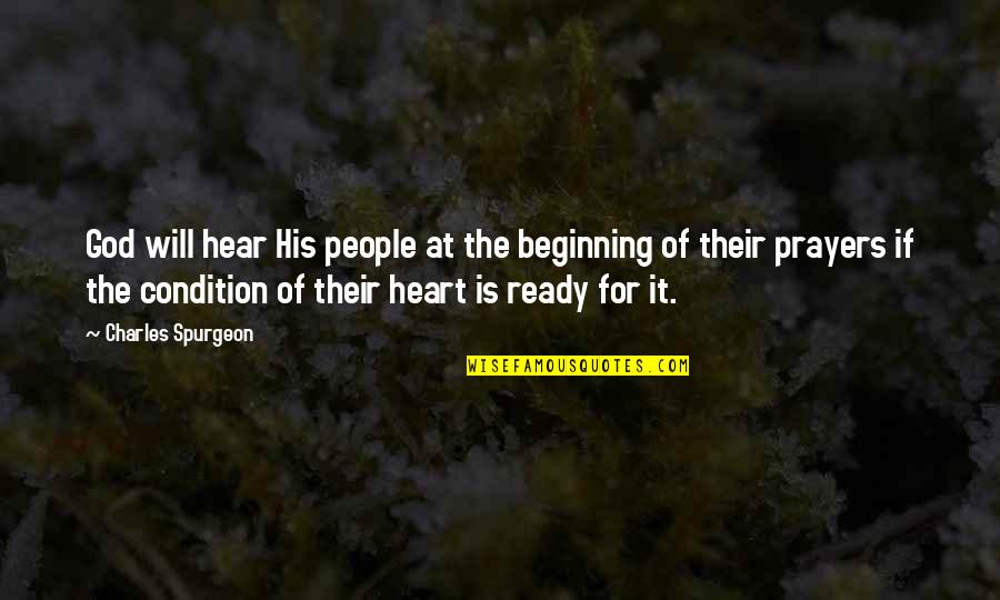 Arvamus Quotes By Charles Spurgeon: God will hear His people at the beginning Arvamus Quotes By Charles Spurgeon: God will hear His people at the beginning