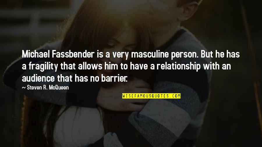 Arvaneh Giovanni Quotes By Steven R. McQueen: Michael Fassbender is a very masculine person. But Arvaneh Giovanni Quotes By Steven R. McQueen: Michael Fassbender is a very masculine person. But