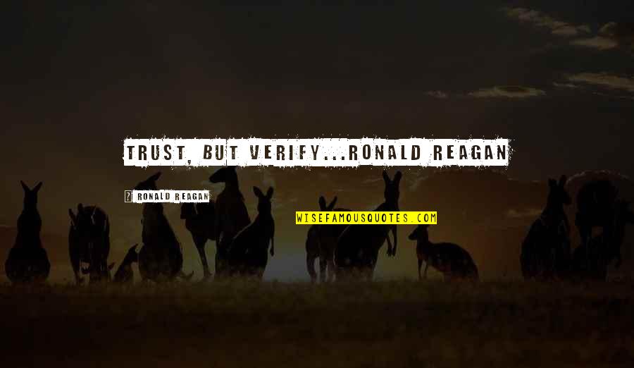 Arveaux Quotes By Ronald Reagan: Trust, But Verify...Ronald Reagan
