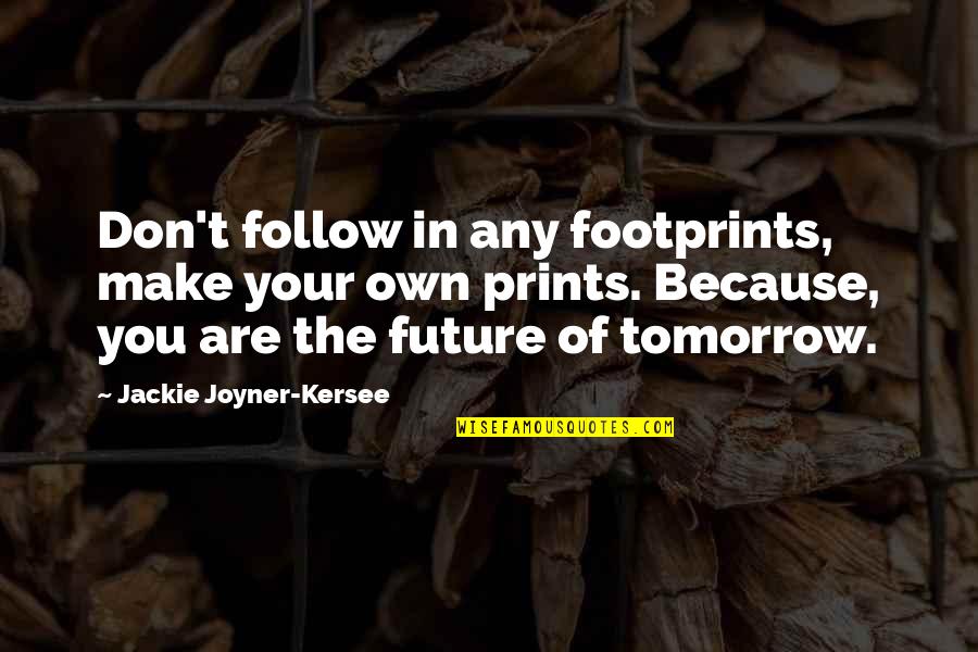 Arveladzeebis Quotes By Jackie Joyner-Kersee: Don't follow in any footprints, make your own