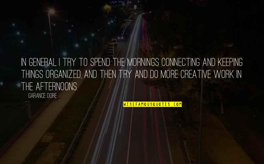 Arvesen Enterprise Quotes By Garance Dore: In general I try to spend the mornings Arvesen Enterprise Quotes By Garance Dore: In general I try to spend the mornings
