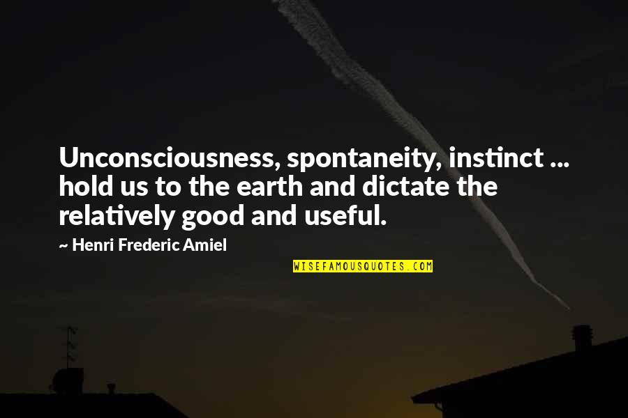 Arvex Energy Quotes By Henri Frederic Amiel: Unconsciousness, spontaneity, instinct ... hold us to the