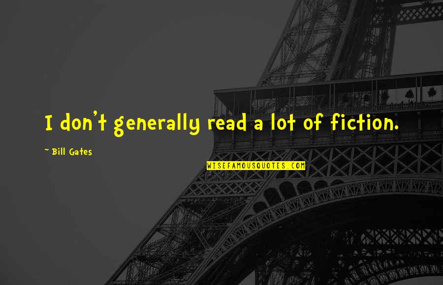 Arvin Jimenez Quotes By Bill Gates: I don't generally read a lot of fiction.