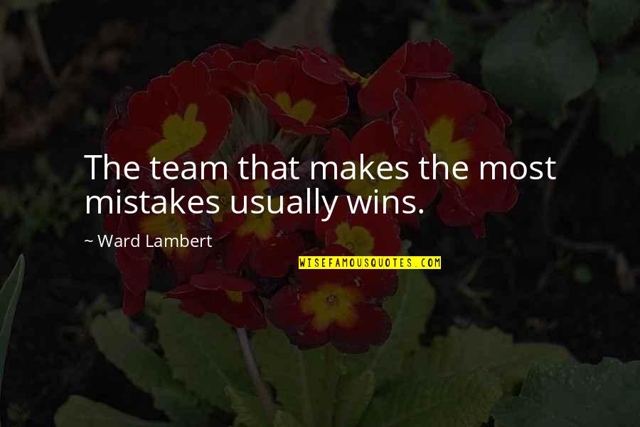 Arvin Lal Quotes By Ward Lambert: The team that makes the most mistakes usually