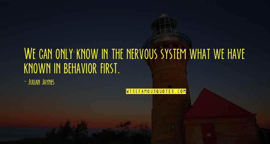 Arvind Ghosh Quotes By Julian Jaynes: We can only know in the nervous system