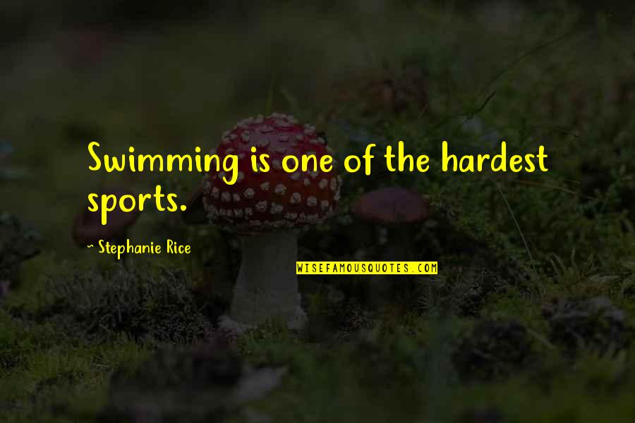 Arvindram Quotes By Stephanie Rice: Swimming is one of the hardest sports.