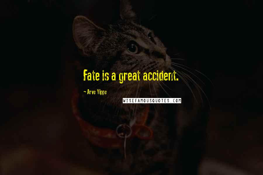 Arvo Ylppo quotes: Fate is a great accident.