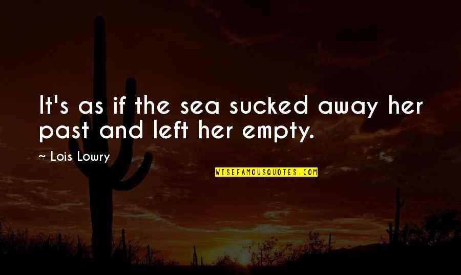 Arvoart Quotes By Lois Lowry: It's as if the sea sucked away her