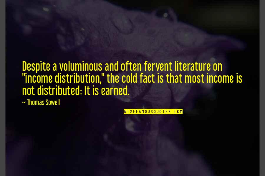 Arvoart Quotes By Thomas Sowell: Despite a voluminous and often fervent literature on Arvoart Quotes By Thomas Sowell: Despite a voluminous and often fervent literature on