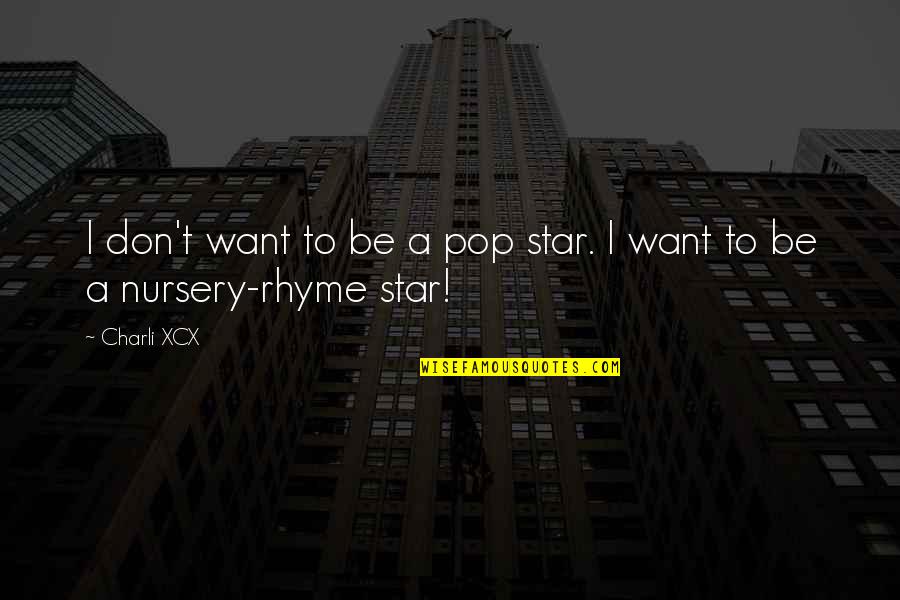 Arvoredo Nome Quotes By Charli XCX: I don't want to be a pop star.