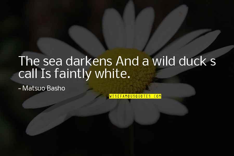Arvoredo Nome Quotes By Matsuo Basho: The sea darkens And a wild duck s Arvoredo Nome Quotes By Matsuo Basho: The sea darkens And a wild duck s