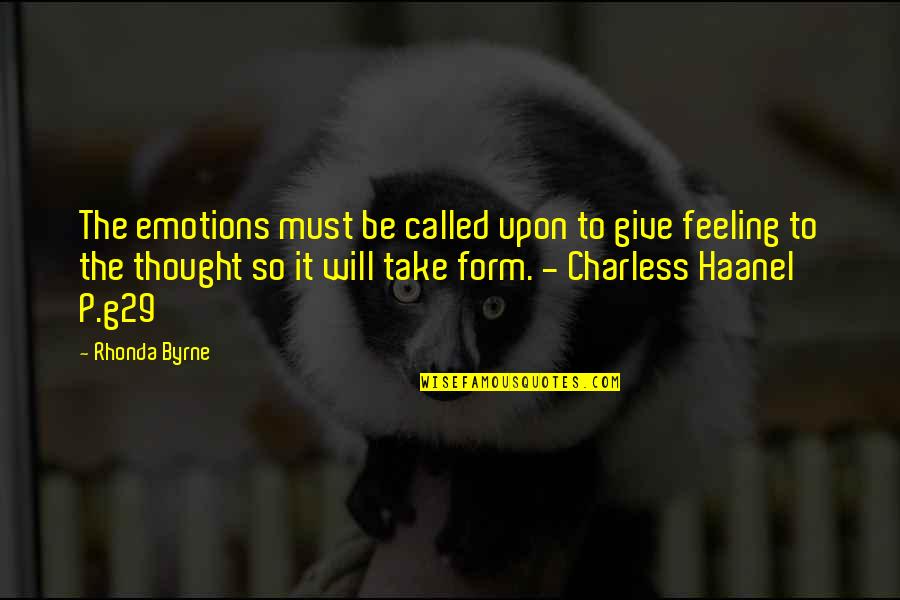 Arvoredo Nome Quotes By Rhonda Byrne: The emotions must be called upon to give Arvoredo Nome Quotes By Rhonda Byrne: The emotions must be called upon to give
