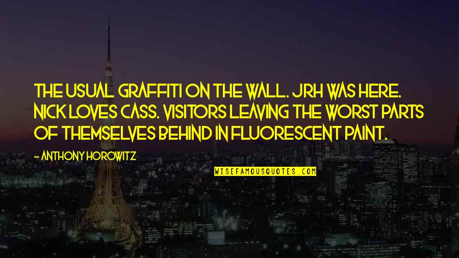 Arvores De Folha Quotes By Anthony Horowitz: The usual graffiti on the wall. JRH WAS