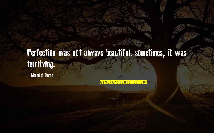 Arvsfonden Quotes By Meredith Duran: Perfection was not always beautiful: sometimes, it was