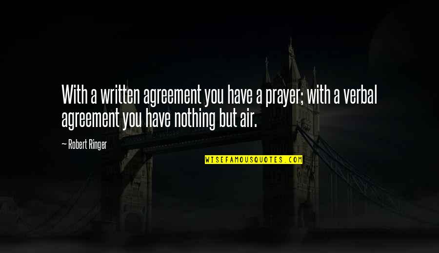 Arvutispetsialist Quotes By Robert Ringer: With a written agreement you have a prayer;