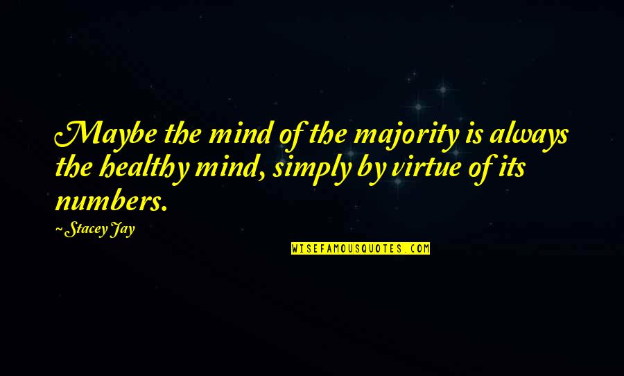 Arvy Cars Quotes By Stacey Jay: Maybe the mind of the majority is always