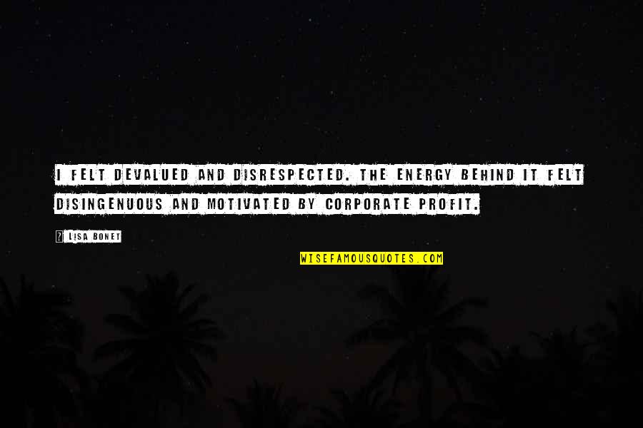 Arvydas Pocius Quotes By Lisa Bonet: I felt devalued and disrespected. The energy behind Arvydas Pocius Quotes By Lisa Bonet: I felt devalued and disrespected. The energy behind