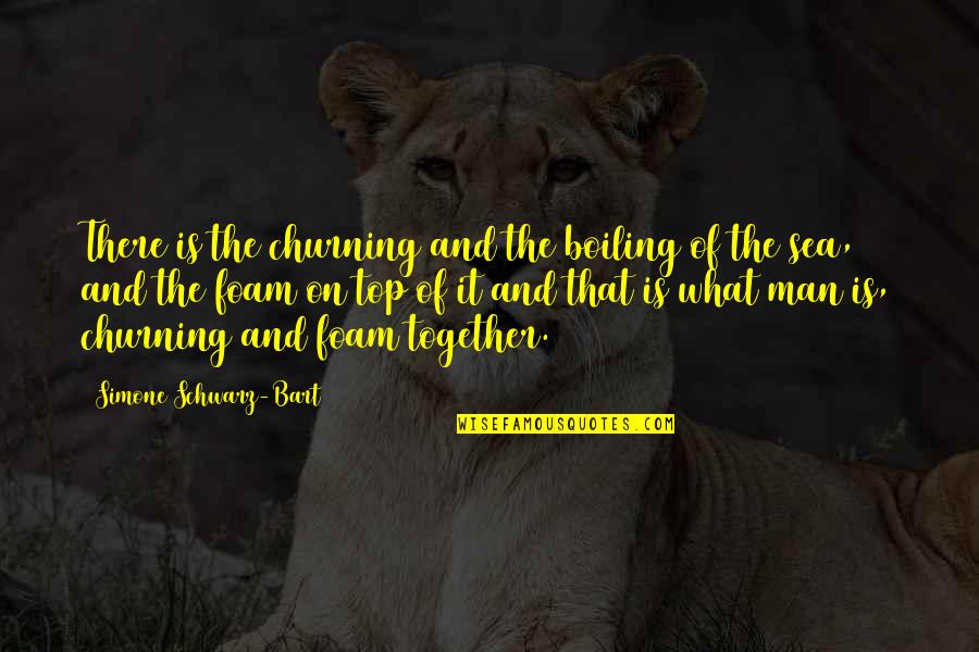 Arvydas Pocius Quotes By Simone Schwarz-Bart: There is the churning and the boiling of Arvydas Pocius Quotes By Simone Schwarz-Bart: There is the churning and the boiling of