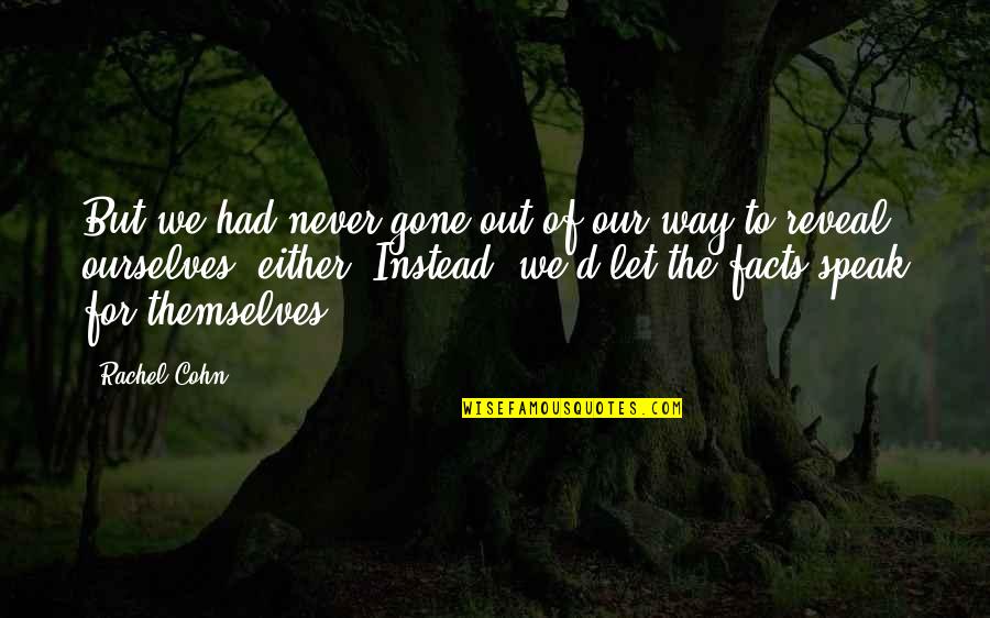 Arwell Quotes By Rachel Cohn: But we had never gone out of our