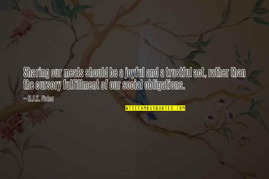 Arwing Quotes By M.F.K. Fisher: Sharing our meals should be a joyful and Arwing Quotes By M.F.K. Fisher: Sharing our meals should be a joyful and