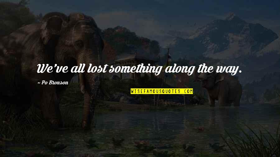 Arya From The Inheritance Cycle Quotes By Po Bronson: We've all lost something along the way. Arya From The Inheritance Cycle Quotes By Po Bronson: We've all lost something along the way.