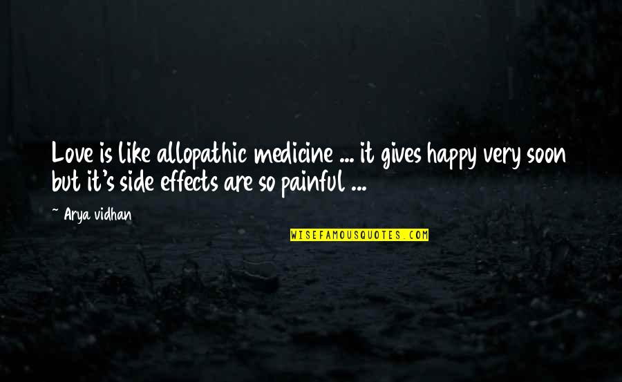 Arya Quotes By Arya Vidhan: Love is like allopathic medicine ... it gives Arya Quotes By Arya Vidhan: Love is like allopathic medicine ... it gives