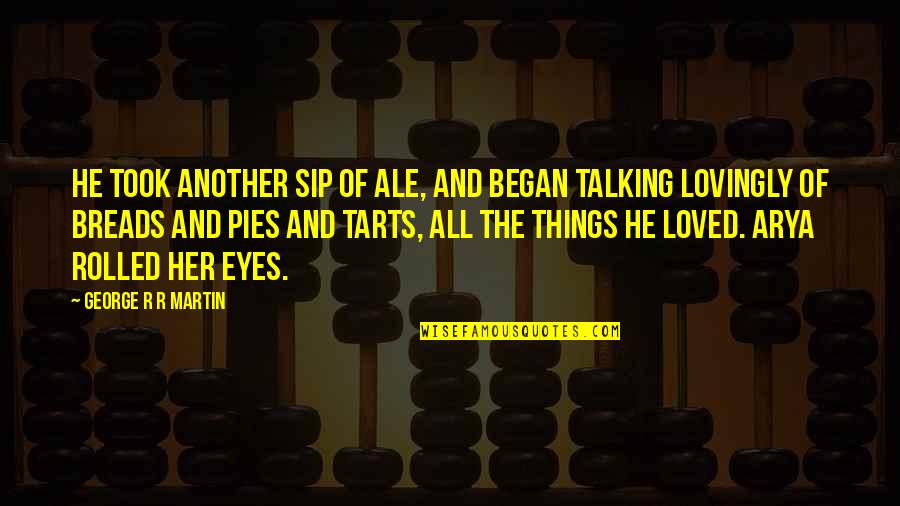 Arya Quotes By George R R Martin: He took another sip of ale, and began Arya Quotes By George R R Martin: He took another sip of ale, and began