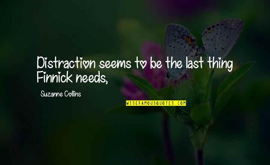 Arya Stark Best Quotes By Suzanne Collins: Distraction seems to be the last thing Finnick