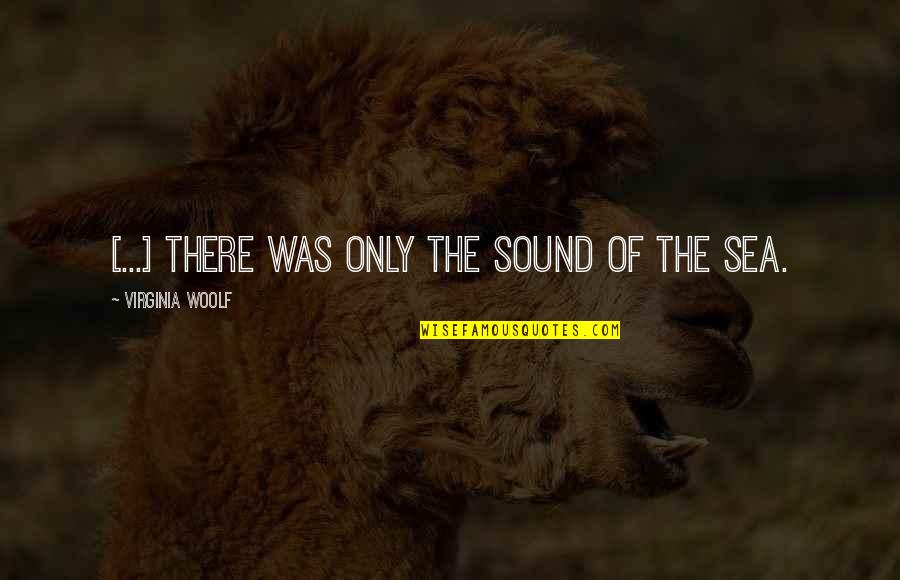 Arya Stark Best Quotes By Virginia Woolf: [...] there was only the sound of the