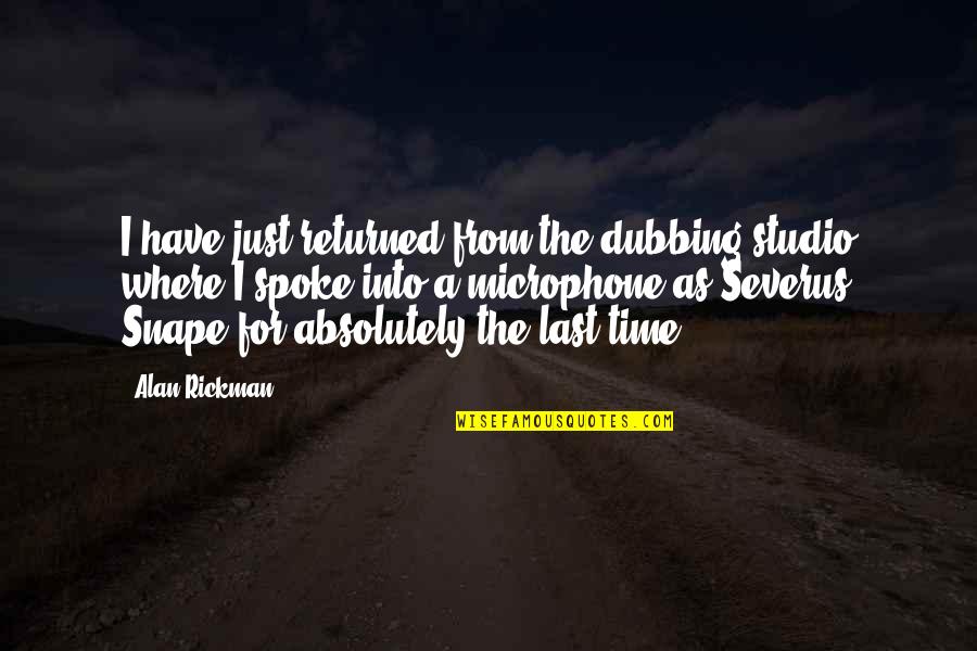 Arya Stock Quote Quotes By Alan Rickman: I have just returned from the dubbing studio Arya Stock Quote Quotes By Alan Rickman: I have just returned from the dubbing studio