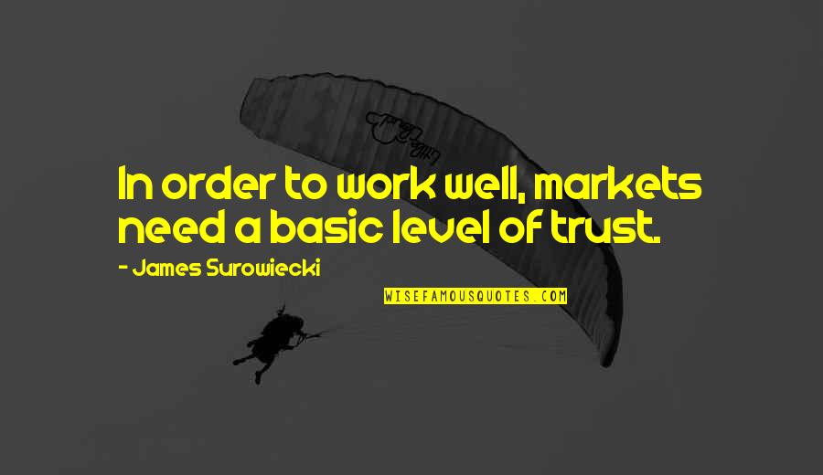 Arya Stock Quote Quotes By James Surowiecki: In order to work well, markets need a Arya Stock Quote Quotes By James Surowiecki: In order to work well, markets need a