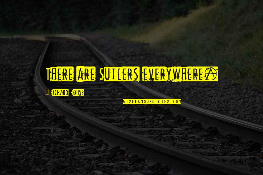 Arya Stock Quote Quotes By Richard House: There are Sutlers everywhere. Arya Stock Quote Quotes By Richard House: There are Sutlers everywhere.