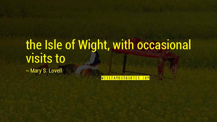 Aryabhatta Quotes By Mary S. Lovell: the Isle of Wight, with occasional visits to