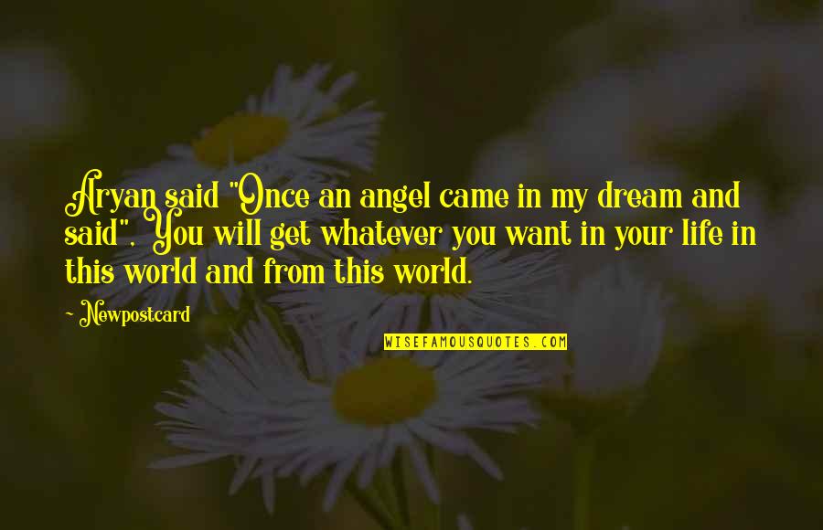 Aryan Quotes By Newpostcard: Aryan said "Once an angel came in my