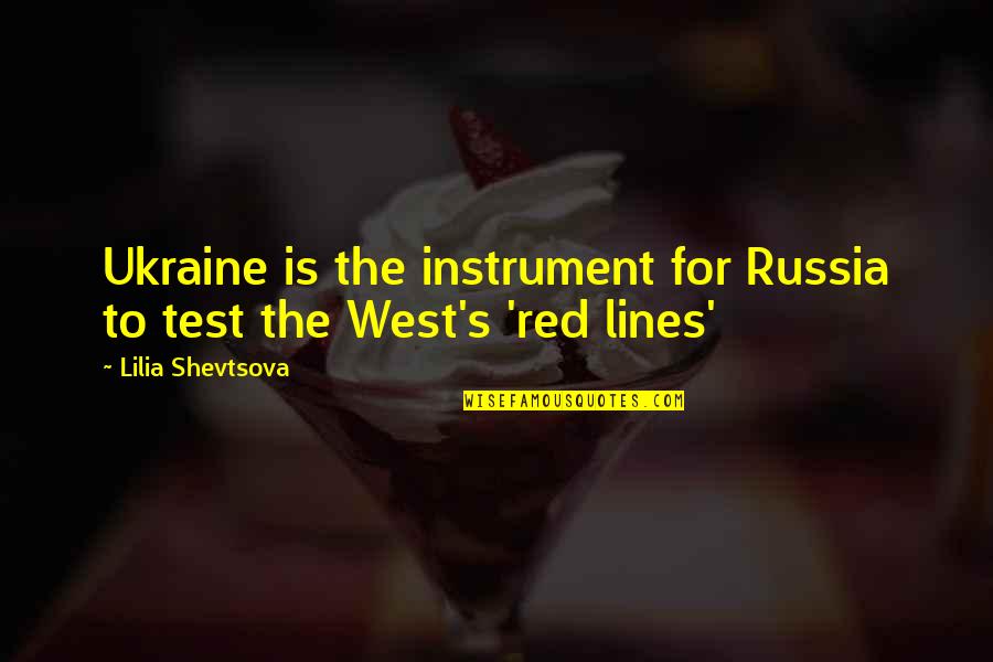 Aryan Theory Quotes By Lilia Shevtsova: Ukraine is the instrument for Russia to test
