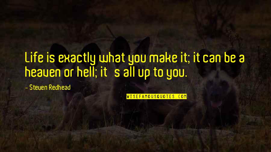 Aryanization Of Jewish Business Quotes By Steven Redhead: Life is exactly what you make it; it